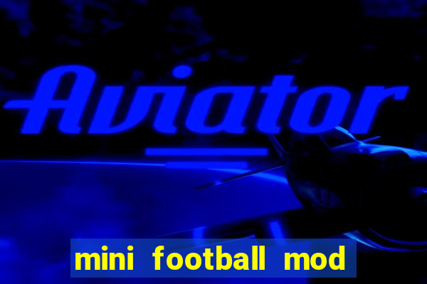 mini football mod apk (unlimited money and gems)